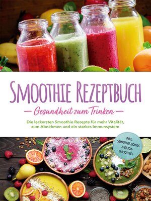 cover image of Smoothie Rezeptbuch--Gesundheit zum Trinken